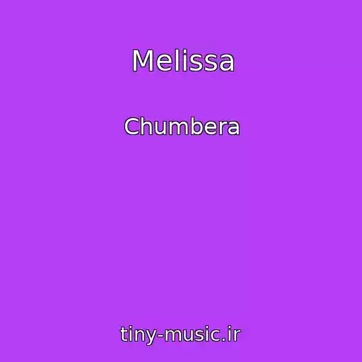 کاور آهنگ Melissa از Chumbera