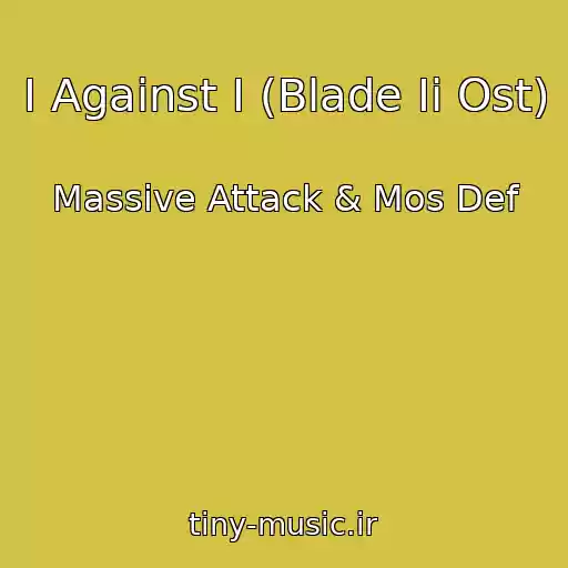 کاور آهنگ I Against I (Blade Ii Ost) از Massive Attack & Mos Def