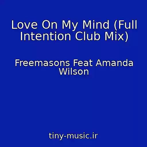 کاور آهنگ Love On My Mind (Full Intention Club Mix) از Freemasons Feat Amanda Wilson