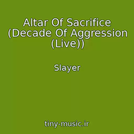 کاور آهنگ Altar Of Sacrifice (Decade Of Aggression (Live)) از Slayer