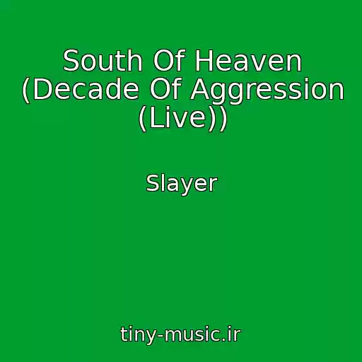 کاور آهنگ South Of Heaven (Decade Of Aggression (Live)) از Slayer
