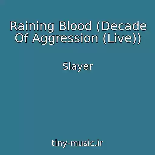 کاور آهنگ Raining Blood (Decade Of Aggression (Live)) از Slayer
