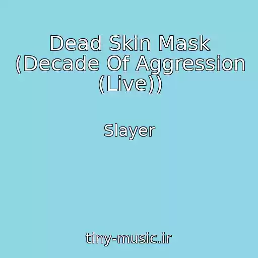 کاور آهنگ Dead Skin Mask (Decade Of Aggression (Live)) از Slayer