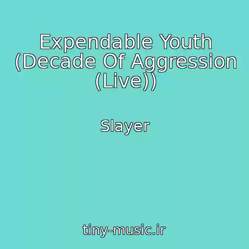 کاور آهنگ Expendable Youth (Decade Of Aggression (Live)) از Slayer