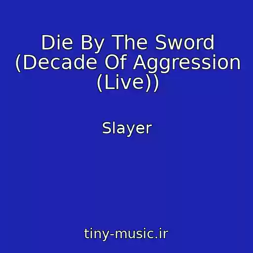 کاور آهنگ Die By The Sword (Decade Of Aggression (Live)) از Slayer