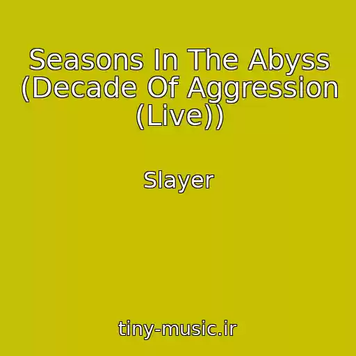 کاور آهنگ Seasons In The Abyss (Decade Of Aggression (Live)) از Slayer