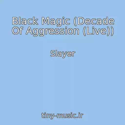 کاور آهنگ Black Magic (Decade Of Aggression (Live)) از Slayer