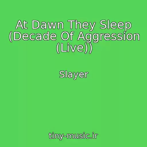 کاور آهنگ At Dawn They Sleep (Decade Of Aggression (Live)) از Slayer