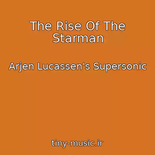 کاور آهنگ The Rise Of The Starman از Arjen Lucassen's Supersonic