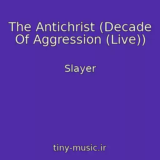 کاور آهنگ The Antichrist (Decade Of Aggression (Live)) از Slayer