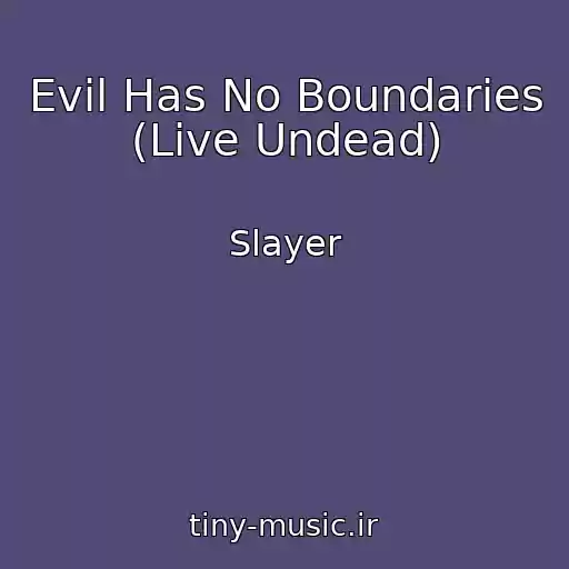 کاور آهنگ Evil Has No Boundaries (Live Undead) از Slayer
