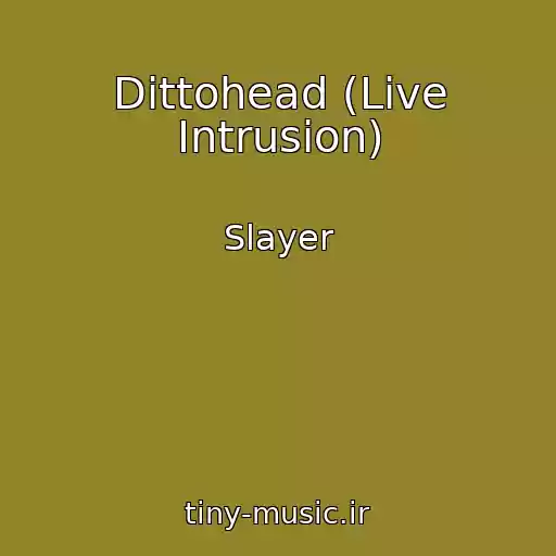 کاور آهنگ Dittohead (Live Intrusion) از Slayer
