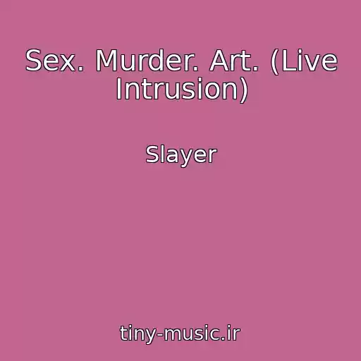 کاور آهنگ Sex. Murder. Art. (Live Intrusion) از Slayer