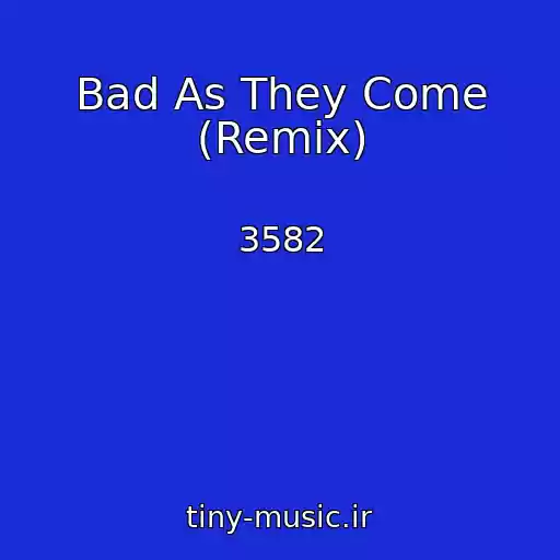 کاور آهنگ Bad As They Come (Remix) از 3582