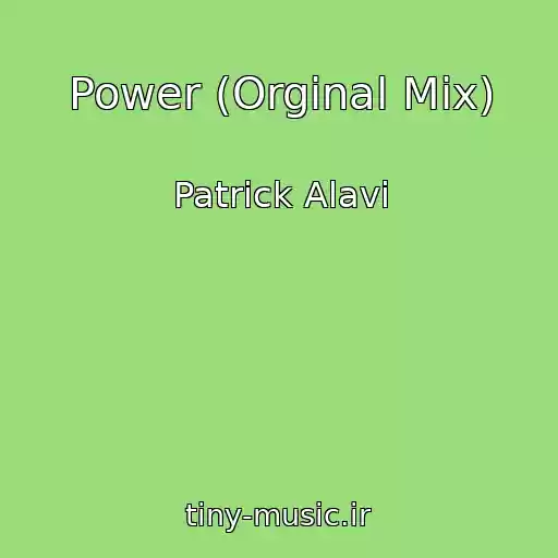 کاور آهنگ Power (Orginal Mix) از Patrick Alavi