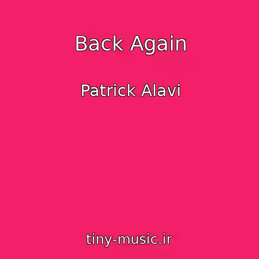 کاور آهنگ Back Again از Patrick Alavi