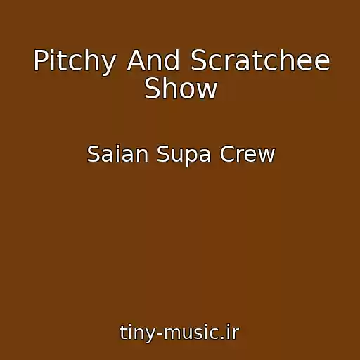 کاور آهنگ Pitchy And Scratchee Show از Saian Supa Crew