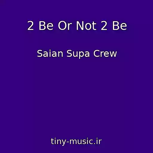 کاور آهنگ 2 Be Or Not 2 Be از Saian Supa Crew
