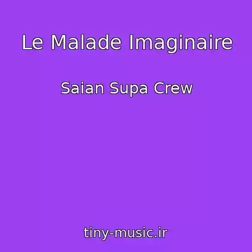 کاور آهنگ Le Malade Imaginaire از Saian Supa Crew