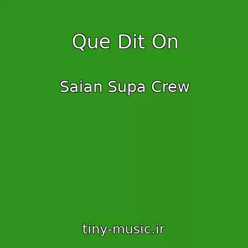 کاور آهنگ Que Dit On از Saian Supa Crew