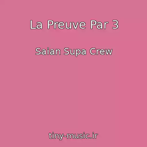 کاور آهنگ La Preuve Par 3 از Saian Supa Crew