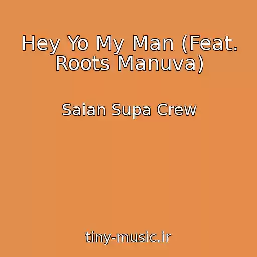 کاور آهنگ Hey Yo My Man (Feat. Roots Manuva) از Saian Supa Crew