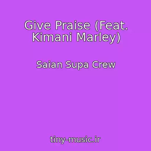 کاور آهنگ Give Praise (Feat. Kimani Marley) از Saian Supa Crew