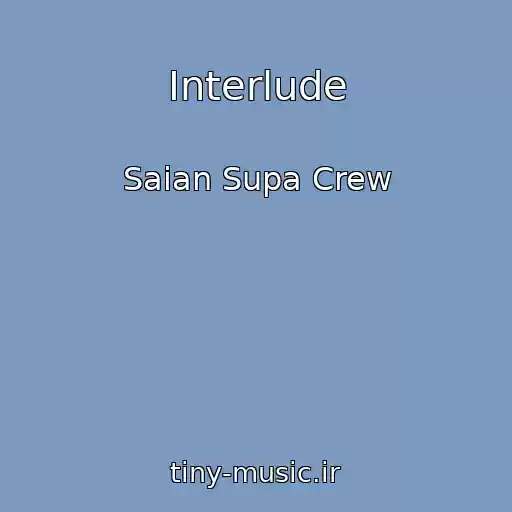 کاور آهنگ Interlude از Saian Supa Crew