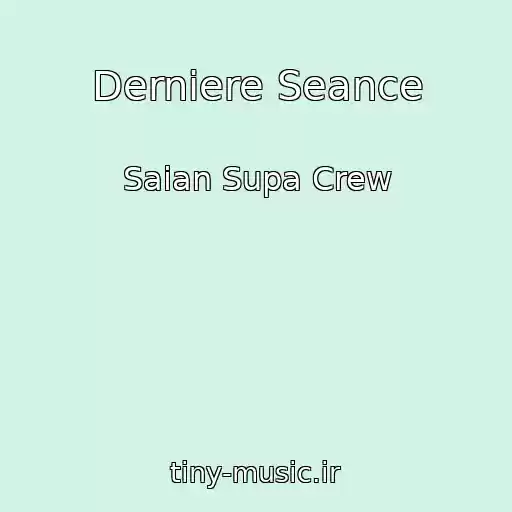 کاور آهنگ Derniere Seance از Saian Supa Crew
