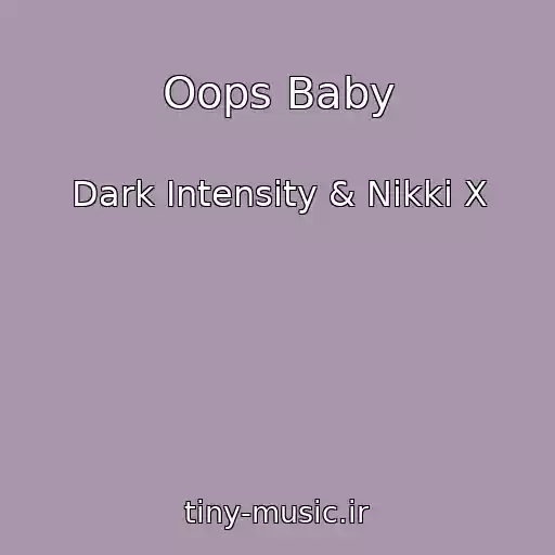 کاور آهنگ Oops Baby از Dark Intensity & Nikki X