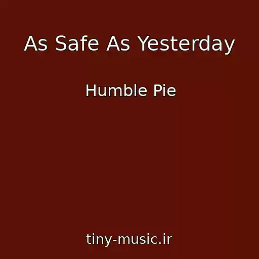 کاور آهنگ As Safe As Yesterday از Humble Pie