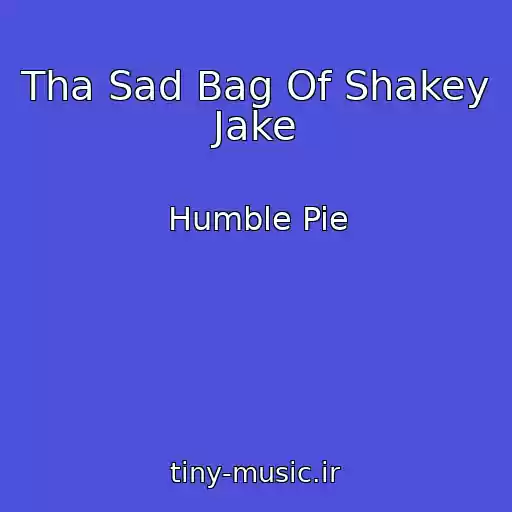 کاور آهنگ Tha Sad Bag Of Shakey Jake از Humble Pie