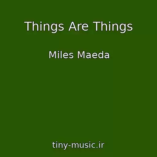 کاور آهنگ Things Are Things از Miles Maeda