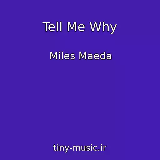 کاور آهنگ Tell Me Why از Miles Maeda