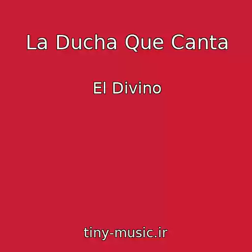 کاور آهنگ La Ducha Que Canta از El Divino