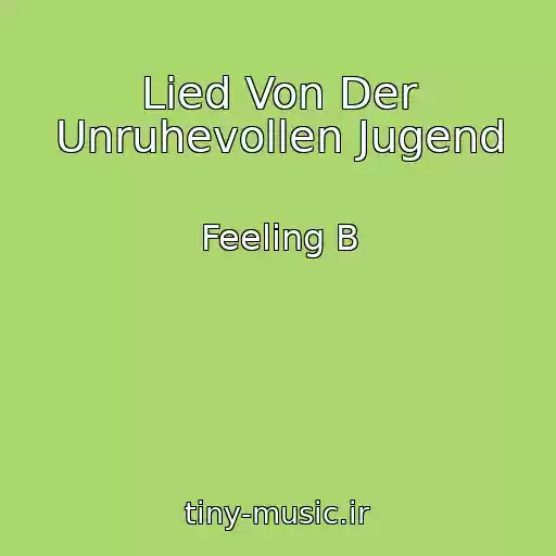 کاور آهنگ Lied Von Der Unruhevollen Jugend از Feeling B