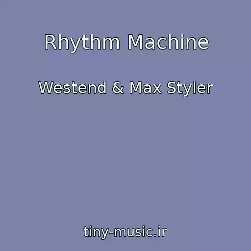 کاور آهنگ Rhythm Machine از Westend & Max Styler
