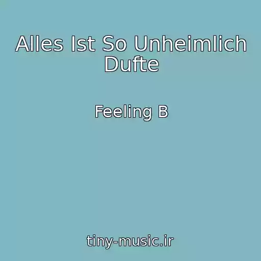 کاور آهنگ Alles Ist So Unheimlich Dufte از Feeling B