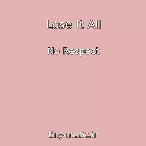 کاور آهنگ Lose It All از No Respect