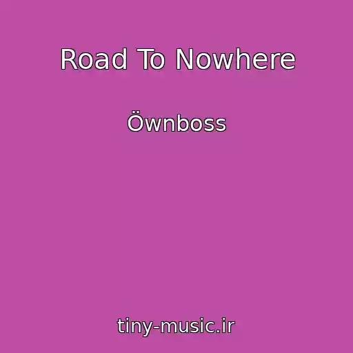 کاور آهنگ Road To Nowhere از Öwnboss
