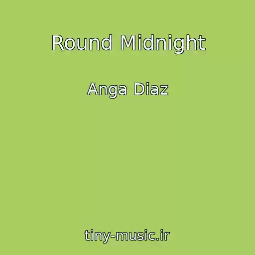 کاور آهنگ Round Midnight از Anga Diaz
