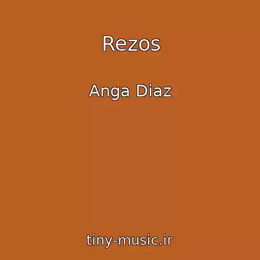 کاور آهنگ Rezos از Anga Diaz