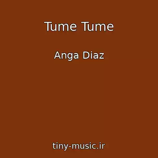 کاور آهنگ Tume Tume از Anga Diaz