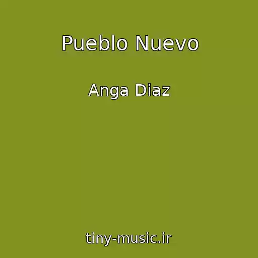 کاور آهنگ Pueblo Nuevo از Anga Diaz