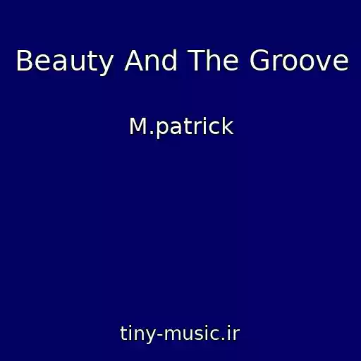 کاور آهنگ Beauty And The Groove از M.patrick