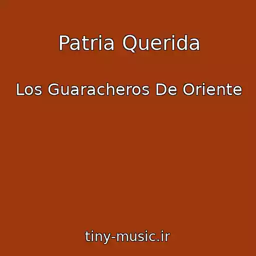 کاور آهنگ Patria Querida از Los Guaracheros De Oriente