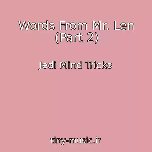 کاور آهنگ Words From Mr. Len (Part 2) از Jedi Mind Tricks
