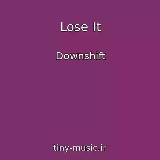 کاور آهنگ Lose It از Downshift