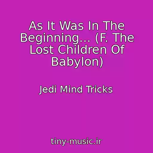 کاور آهنگ As It Was In The Beginning... (F. The Lost Children Of Babylon) از Jedi Mind Tricks