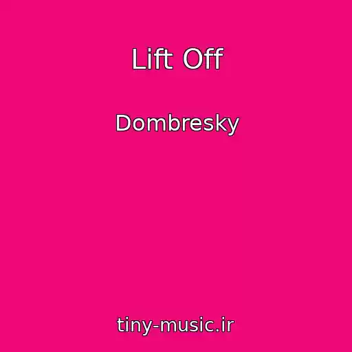 کاور آهنگ Lift Off از Dombresky